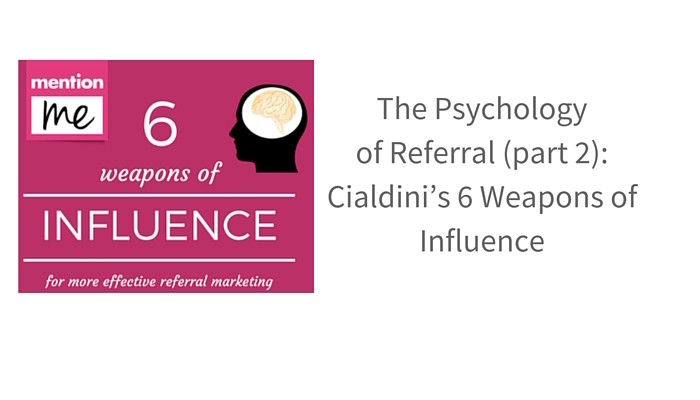 The six weapons of influence in referral - part 2 in the psychology of referral series