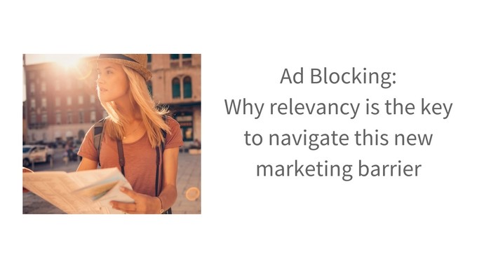 Ad blocking: Why relevancy is the key to navigate this new marketing barrier
